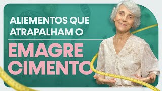 Alimentos que atrapalham o emagrecimento