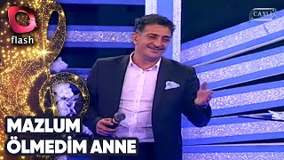 Mazlum | Ölmedim Anne | Flash Tv | 25 Aralık 2015