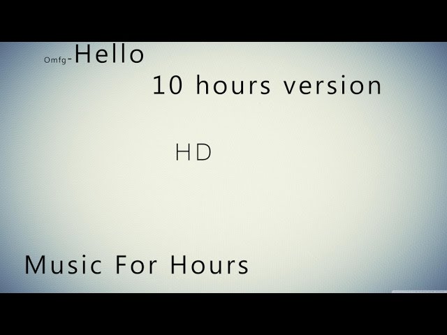 Omfg Hello 10 Hour Youtube