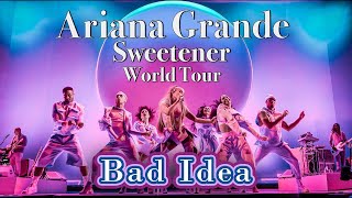 Bad Idea - Ariana Grande - Sweetener World Tour - Filmed By You