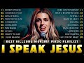 I Speak Jesus, Goodness Of God~ New Playlist Hillsong Worship Songs 2026, Best Praise Songs All Time