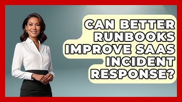 Can Better Runbooks Improve SaaS Incident Response? - The SaaS Pros Breakdown
