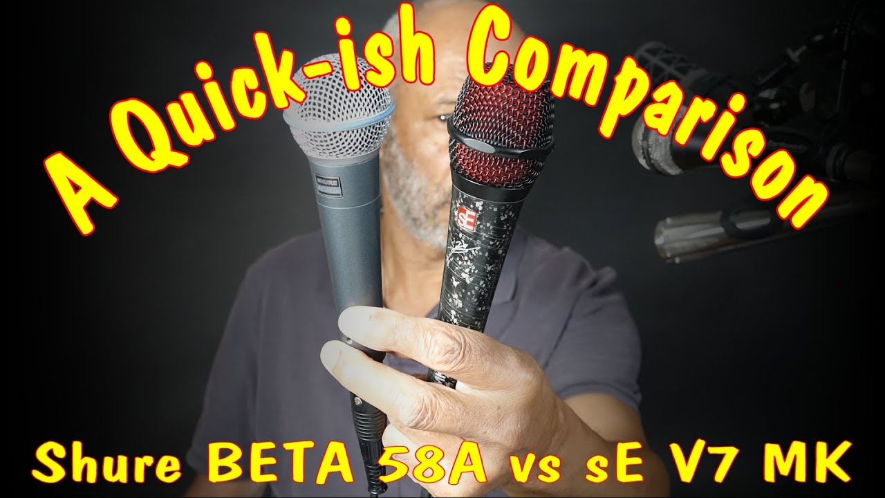 Shure BETA 58A vs sE V7 MK - A Quick-ish Comparison! - YouTube