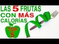 ¡LAS 5 FRUTAS CON MÁS CALORÍAS!: TOP 5 # ADELGAZAR SIN HACER DIETAS
