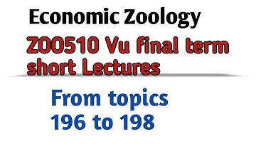 ZOO510 Vu final term short Lecture// From topics 196 to 198