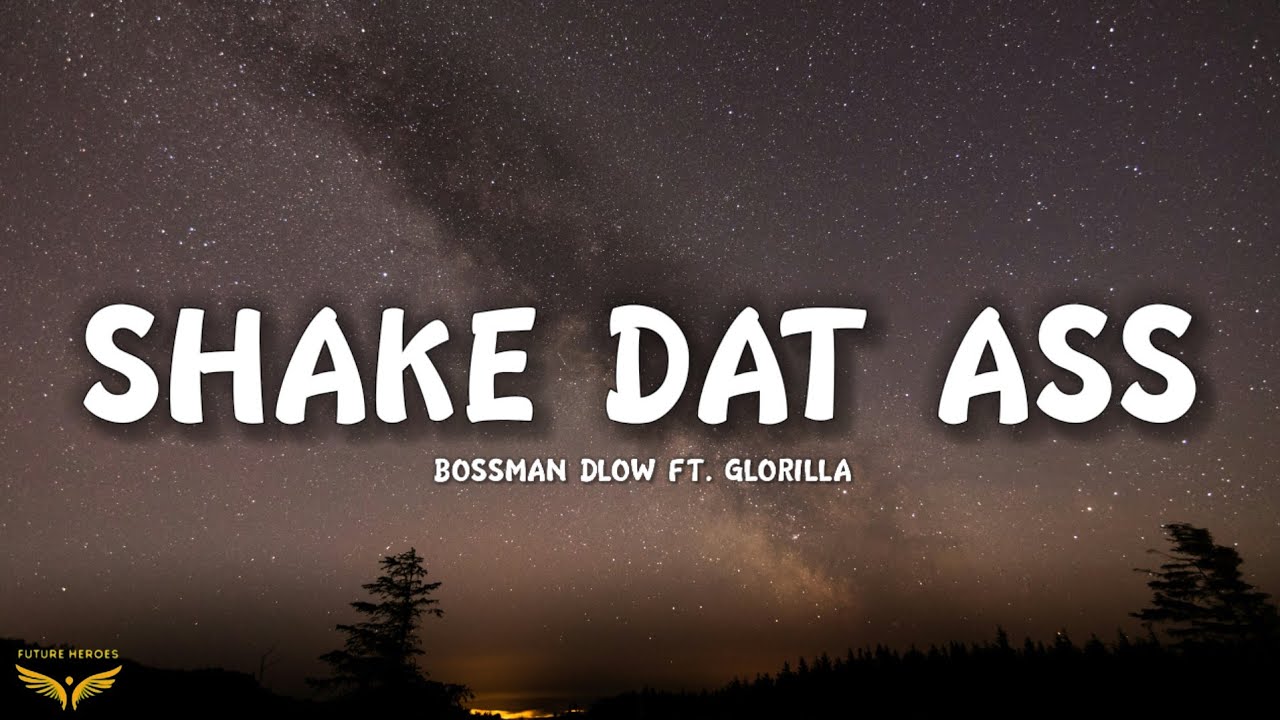 BossMan Dlow - Shake Dat Ass (Twerk Song) (Lyrics) ft. GloRilla BossMan Dlow - Shake Dat Ass (Twerk Song) (Lyrics) ft. GloRilla