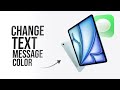 How to Change the Color of Your Text Messages on iPad (explained)