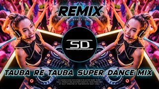 TAUBA RE TAUBA DJ REMIX | JISKO BANANE THA LDKI DJ | EDM DANCE MIX | DJ SIDAY REMIX 2024 NEW