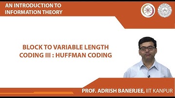 Block to Variable Length Coding III : Huffman Coding