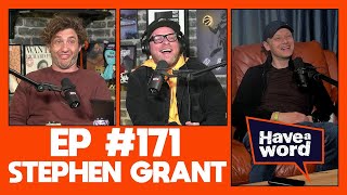 Stephen Grant | Have A Word Podcast #171 (Guest Host Seann Walsh)