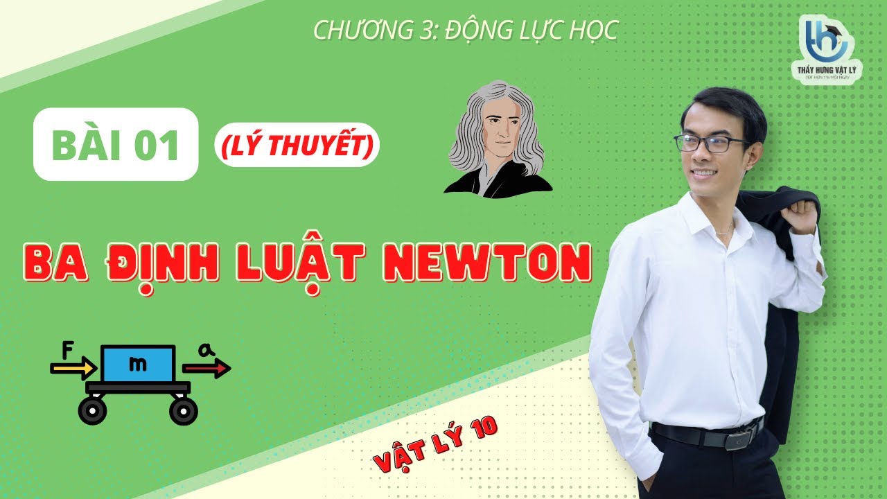[CHƯƠNG 03 - BÀI 01] Lý thuyết | Ba định luật Newton | Vật lý 10 | Thầy Đinh Trung Hưng