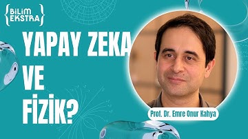Yapay zeka fizikçi gibi düşünebilir mi? / Prof. Dr. Emre Onur Kahya ile Bilim Ekstra
