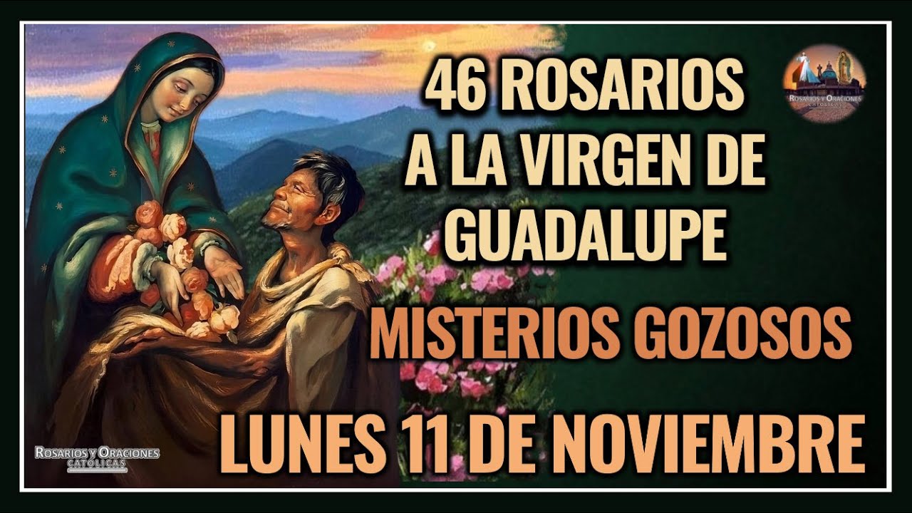 46 ROSARIOS A LA VIRGEN DE GUADALUPE: MISTERIOS GOZOSOS - GUADALUPANO