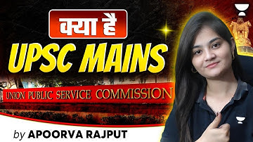 What Is UPSC Mains? Complete Guide in One Video! By Apoorva Rajput