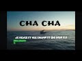 JC REYES X NLE CHOPPA X BIG PAPA313 - CHA CHA [LETRA]