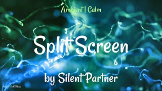 Split Screen • Silent Partner • Ambient | Calm Music (1 Hour Version)