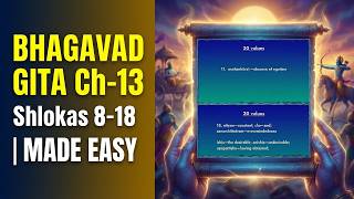 BHAGAVAD GITA Ch-13 MADE EASY |Verse-by-Verse Explanation (8–18) |Understanding KHETRA and KHETRAJNA