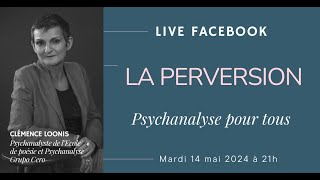 LES PERVERSIONS - PSYCHANALYSE POUR TOUS 14 mai 2024