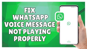 How to Fix WhatsApp Voice Message Not Playing Properly