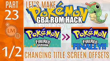 How To Make a Pokémon Rom Hack GBA Part 23 ⚙ Changing Title Screen Offsets SUCCESSFULLY!!!