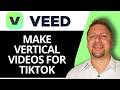 How to Make Vertical Videos for TikTok | VEED AI Video Editing Tutorial 2026