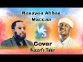 Nashiidaa Raayyaa Abbaa Maccaa Cover Munshid Huzeeyfa Tahir Nashiidaafaanoromoo Nashiidaa Raayyaa Abbaa Maccaa Cover Munshid Huzeeyfa Tahir Nashiidaafaanoromoo