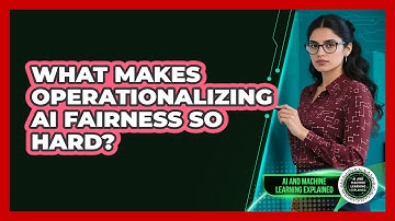 What Makes Operationalizing AI Fairness So Hard? - AI and Machine Learning Explained