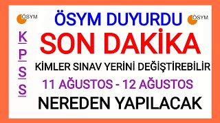 SON DAKİKA➡️2022 KPSS SINAV YERİ DEĞİŞTİRME İŞLEMİ DUYURUSU GELDİ ✅ ÖSYM SINAV MERKEZİ DEĞİŞİKLİĞİ ✅