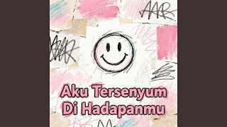 Aku Tersenyum Di Hadapanmu