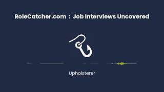 Upholsterer : Job Interviews Uncovered