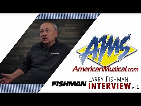 larry-fishman-on-the-history-of-fishman---ams-exclusive-interview-pt.-1