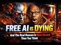 FREE AI Is Dying — And The Real Reason Is Brutal Than You think
