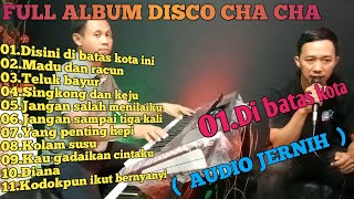 DISCO CHA CHA FULL ALBUM ORGEN TUNGGAL,REMIK SLOW, CHA CHA,(AUDIO JERNIH )