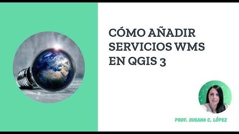 AÑADIR SERVICIOS WMS EN QGIS 3