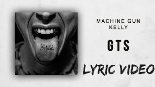Machine Gun Kelly - GTS (Lyric Video)