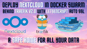 Deploy / Install Nextcloud on Docker Swarm behind Traefik Proxy | Self-hosted Storage Server