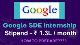 Google SDE Internship 2023 | How to prepare | Interview Process | Internship at Google | Stipend