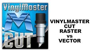 VinylMaster - Raster vs Vector