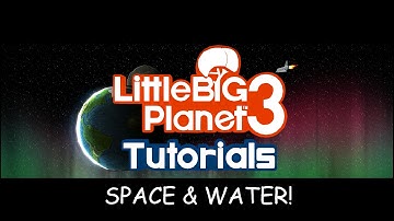 LBP3 Tutorials [Space & Water]