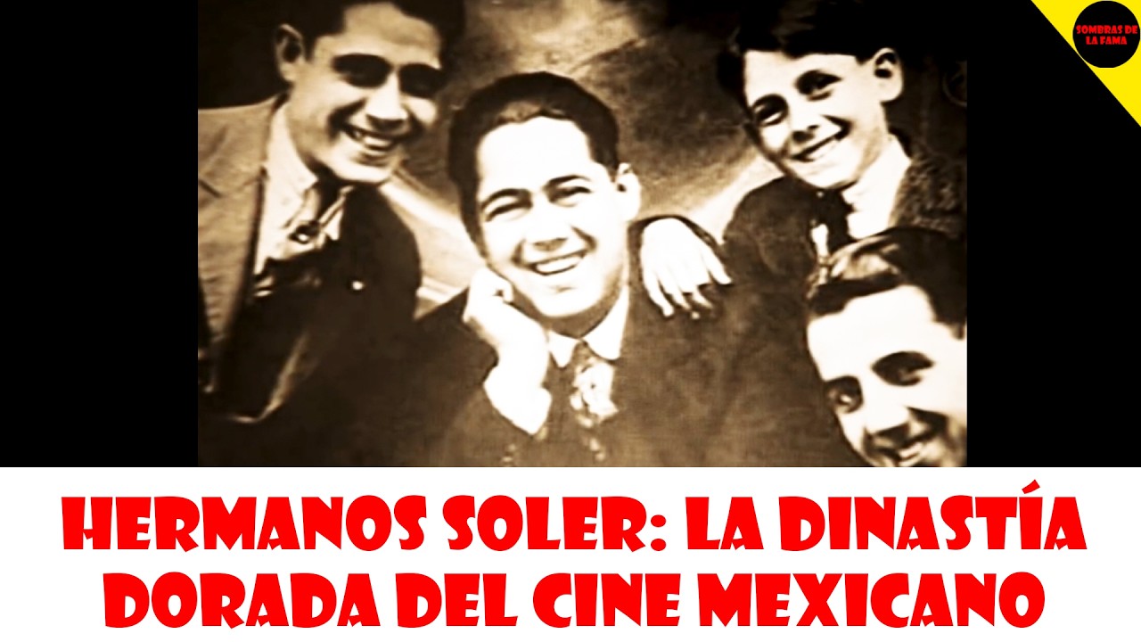 Hermanos Soler: La Dinastía Dorada del Cine Mexicano