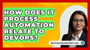 How Does IT Process Automation Relate To DevOps? - BusinessGuide360.com