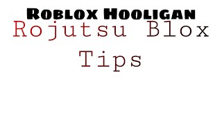 Rojutsu Blox Tips Good Tips