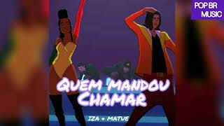 IZA, MATUÊ - Quem Mandou Chamar (Audio)