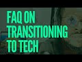 Frequently Asked questions on transitioning to tech