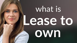 Understanding Lease to Own: A Guide for English Language Learners
