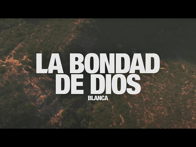 BLANCA - La Bondad de Dios: Video de Letras Oficial class=