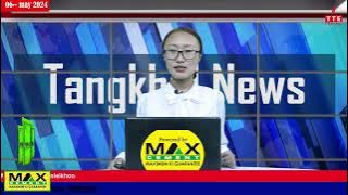 TANGKHUL NEWS || WUNGRAMPHI NGALUNG || 06 MAY 2024 || 07:30 AM || THE TANGKHUL EXPRESS ||