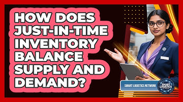 How Does Just-in-Time Inventory Balance Supply And Demand? - Smart Logistics Network