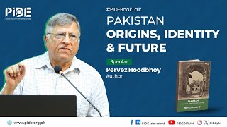 Pakistan: Origins, Identity & Future I Pervez Hoodbhoy Book Launch at PIDE