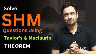 Solve SHM Questions Using Taylor's & Maclaurin Theorem | Simple Harmonic Motion | SHM | ABJ Sir